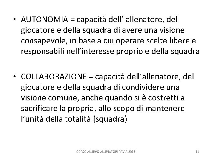  • AUTONOMIA = capacità dell’ allenatore, del giocatore e della squadra di avere