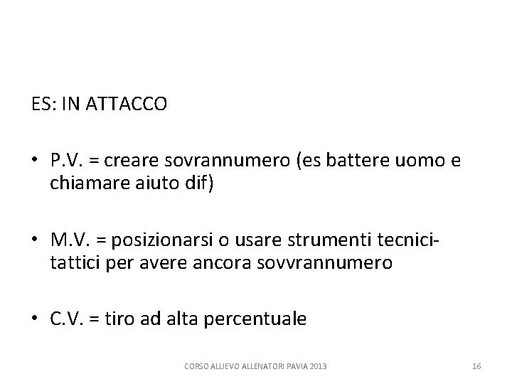 ES: IN ATTACCO • P. V. = creare sovrannumero (es battere uomo e chiamare