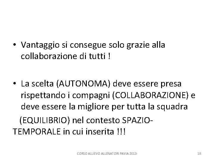  • Vantaggio si consegue solo grazie alla collaborazione di tutti ! • La