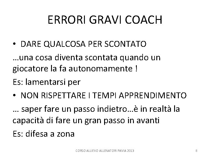 ERRORI GRAVI COACH • DARE QUALCOSA PER SCONTATO …una cosa diventa scontata quando un