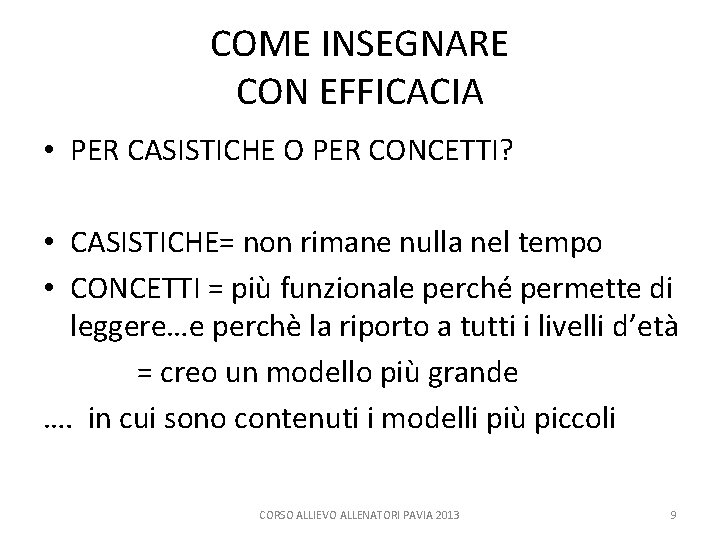 COME INSEGNARE CON EFFICACIA • PER CASISTICHE O PER CONCETTI? • CASISTICHE= non rimane