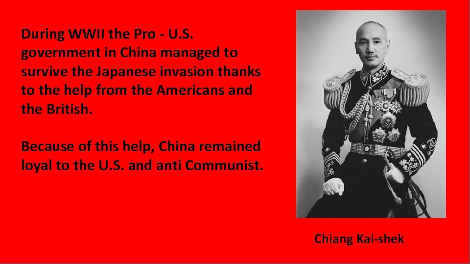 During WWII the Pro - U. S. government in China managed to survive the