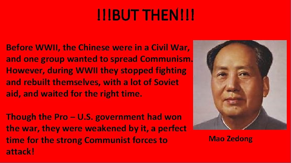 !!!BUT THEN!!! Before WWII, the Chinese were in a Civil War, and one group