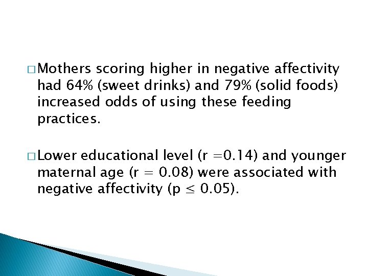 � Mothers scoring higher in negative affectivity had 64% (sweet drinks) and 79% (solid