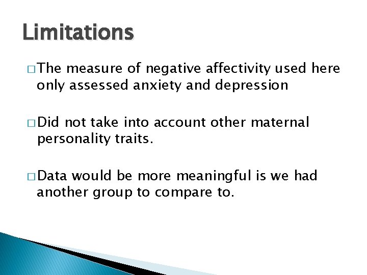 Limitations � The measure of negative affectivity used here only assessed anxiety and depression