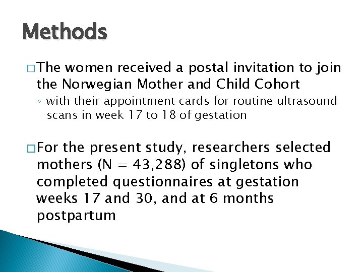 Methods � The women received a postal invitation to join the Norwegian Mother and