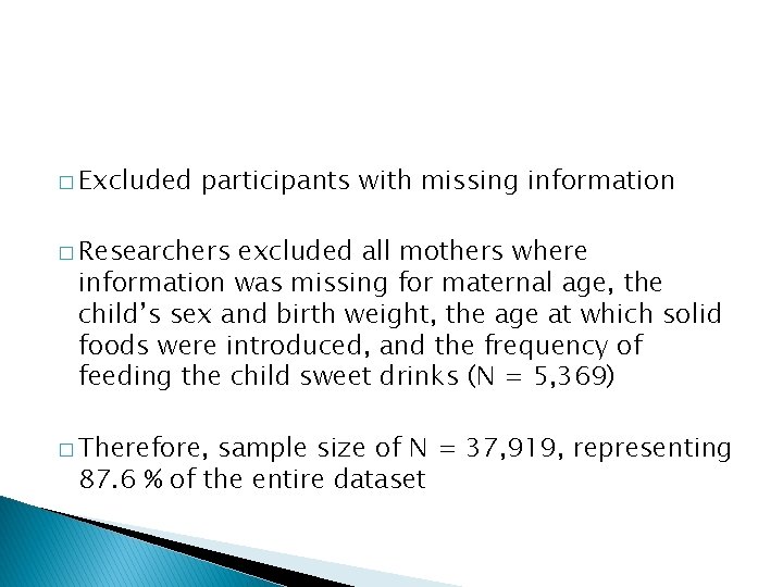 � Excluded participants with missing information � Researchers excluded all mothers where information was