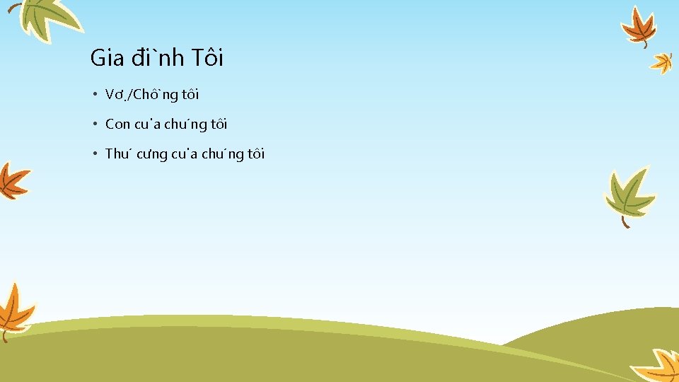 Gia đi nh Tôi • Vơ /Chô ng tôi • Con cu a chu