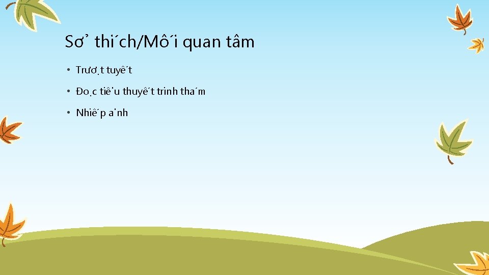 Sơ thi ch/Mô i quan tâm • Trươ t tuyê t • Đo c