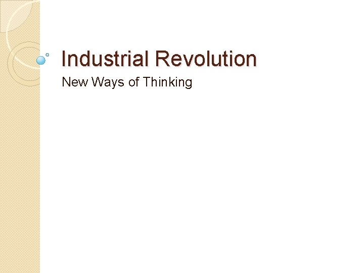 Industrial Revolution New Ways of Thinking 