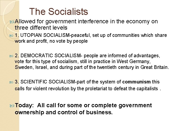 The Socialists Allowed for government interference in the economy on three different levels 1.