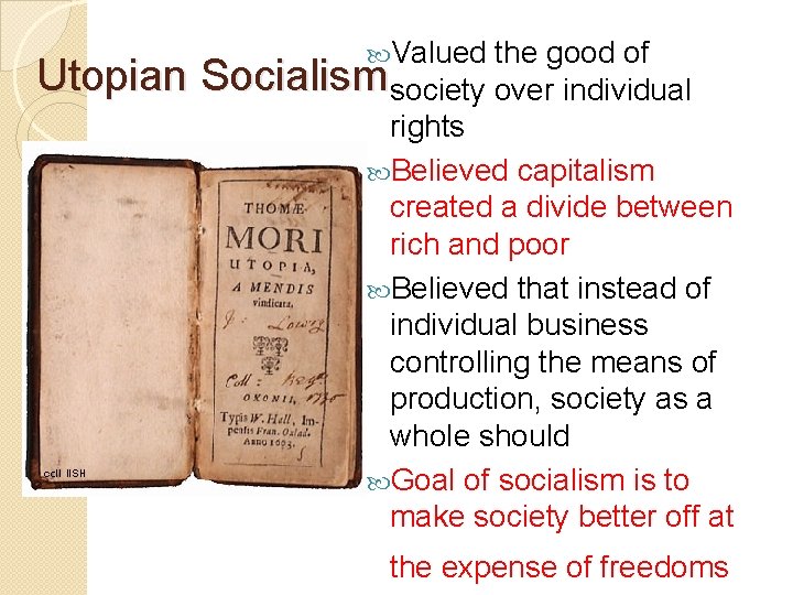 Utopian Valued the good of Socialism society over individual rights Believed capitalism created a