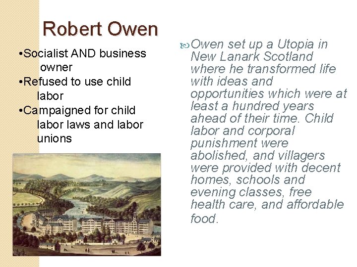 Robert Owen • Socialist AND business owner • Refused to use child labor •