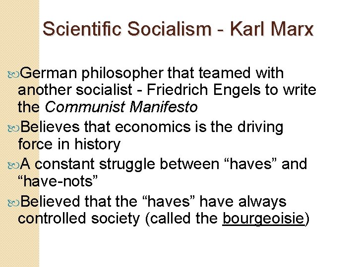 Scientific Socialism - Karl Marx German philosopher that teamed with another socialist - Friedrich