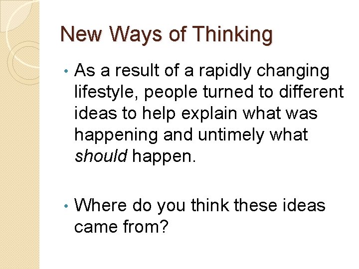 New Ways of Thinking • As a result of a rapidly changing lifestyle, people