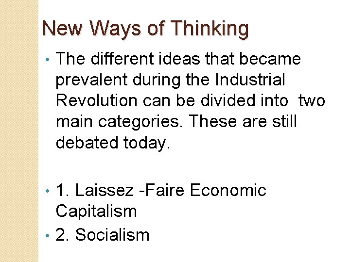 New Ways of Thinking • The different ideas that became prevalent during the Industrial