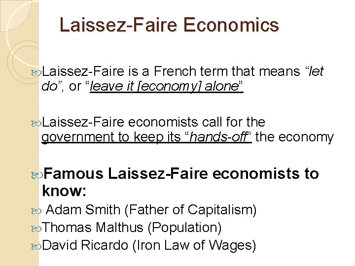 Laissez-Faire Economics Laissez-Faire is a French term that means “let do”, or “leave it