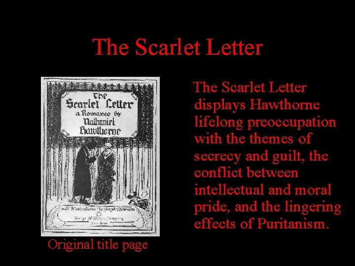 The Scarlet Letter displays Hawthorne lifelong preoccupation with themes of secrecy and guilt, the