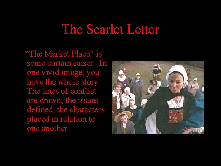 The Scarlet Letter “The Market Place” is some curtain-raiser. In one vivid image, you