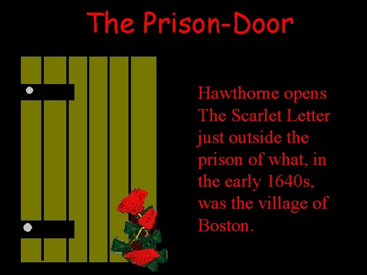 The Prison-Door Hawthorne opens The Scarlet Letter just outside the prison of what, in