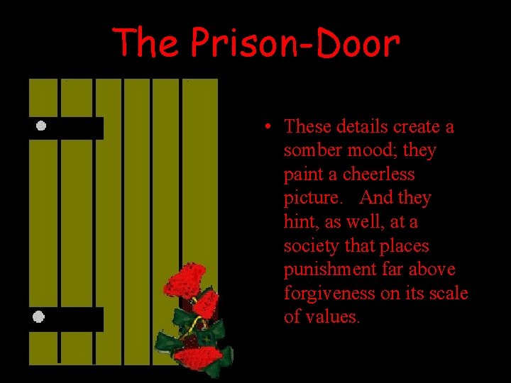 The Prison-Door • These details create a somber mood; they paint a cheerless picture.