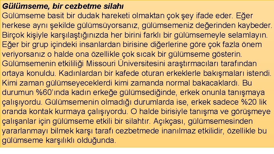 Gülümseme, bir cezbetme silahı Gülümseme basit bir dudak hareketi olmaktan çok şey ifade eder.