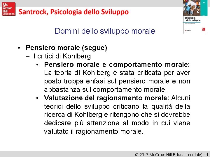 Domini dello sviluppo morale • Pensiero morale (segue) – I critici di Kohlberg • Domini dello sviluppo morale • Pensiero morale (segue) – I critici di Kohlberg •