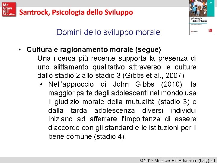 Domini dello sviluppo morale • Cultura e ragionamento morale (segue) – Una ricerca più Domini dello sviluppo morale • Cultura e ragionamento morale (segue) – Una ricerca più