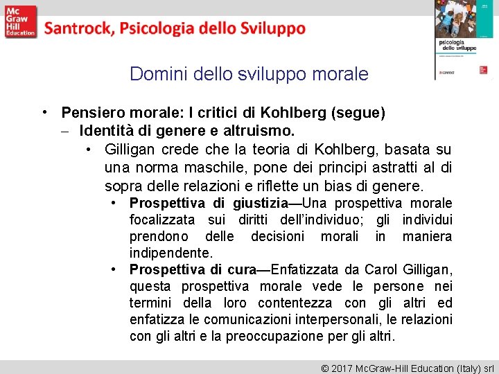 Domini dello sviluppo morale • Pensiero morale: I critici di Kohlberg (segue) – Identità Domini dello sviluppo morale • Pensiero morale: I critici di Kohlberg (segue) – Identità