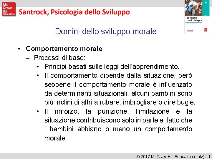 Domini dello sviluppo morale • Comportamento morale – Processi di base: • Principi basati Domini dello sviluppo morale • Comportamento morale – Processi di base: • Principi basati