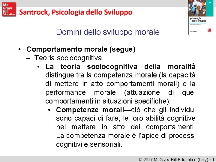 Domini dello sviluppo morale • Comportamento morale (segue) – Teoria sociocognitiva • La teoria Domini dello sviluppo morale • Comportamento morale (segue) – Teoria sociocognitiva • La teoria