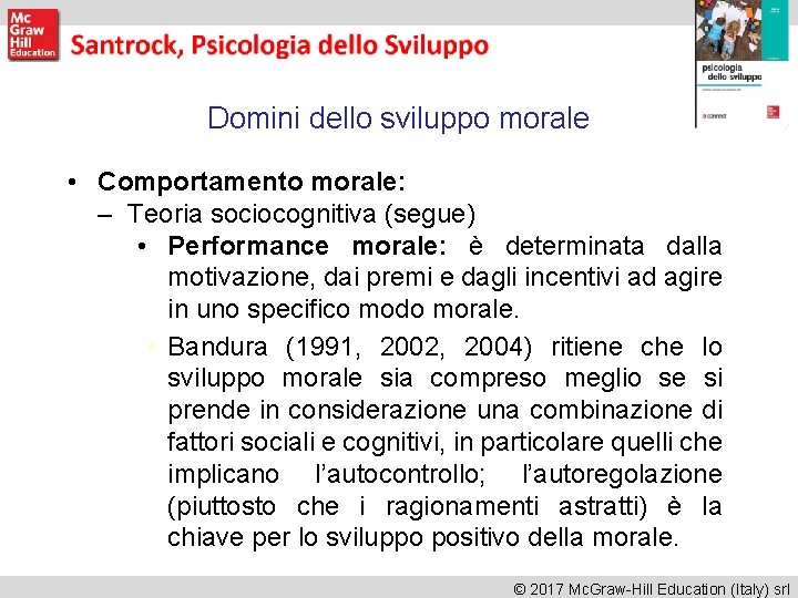 Domini dello sviluppo morale • Comportamento morale: – Teoria sociocognitiva (segue) • Performance morale: Domini dello sviluppo morale • Comportamento morale: – Teoria sociocognitiva (segue) • Performance morale: