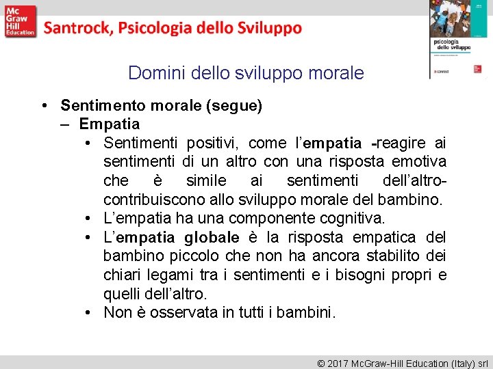 Domini dello sviluppo morale • Sentimento morale (segue) – Empatia • Sentimenti positivi, come Domini dello sviluppo morale • Sentimento morale (segue) – Empatia • Sentimenti positivi, come