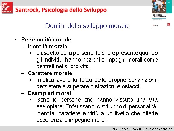 Domini dello sviluppo morale • Personalità morale – Identità morale • L’aspetto della personalità Domini dello sviluppo morale • Personalità morale – Identità morale • L’aspetto della personalità