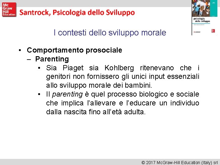 I contesti dello sviluppo morale • Comportamento prosociale – Parenting • Sia Piaget sia I contesti dello sviluppo morale • Comportamento prosociale – Parenting • Sia Piaget sia