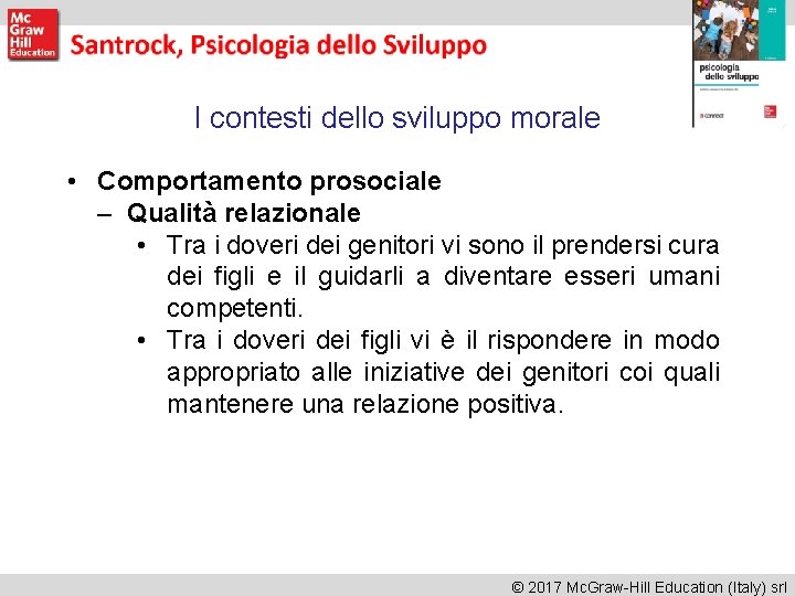 I contesti dello sviluppo morale • Comportamento prosociale – Qualità relazionale • Tra i I contesti dello sviluppo morale • Comportamento prosociale – Qualità relazionale • Tra i
