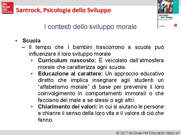 I contesti dello sviluppo morale • Scuola – Il tempo che I bambini trascorrono I contesti dello sviluppo morale • Scuola – Il tempo che I bambini trascorrono