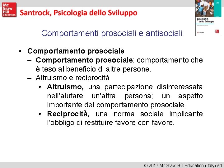 Comportamenti prosociali e antisociali • Comportamento prosociale – Comportamento prosociale: comportamento che è teso Comportamenti prosociali e antisociali • Comportamento prosociale – Comportamento prosociale: comportamento che è teso