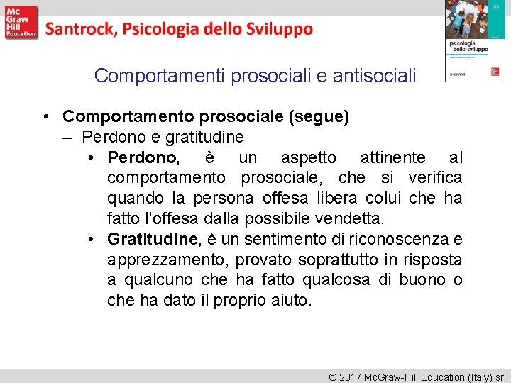 Comportamenti prosociali e antisociali • Comportamento prosociale (segue) – Perdono e gratitudine • Perdono, Comportamenti prosociali e antisociali • Comportamento prosociale (segue) – Perdono e gratitudine • Perdono,