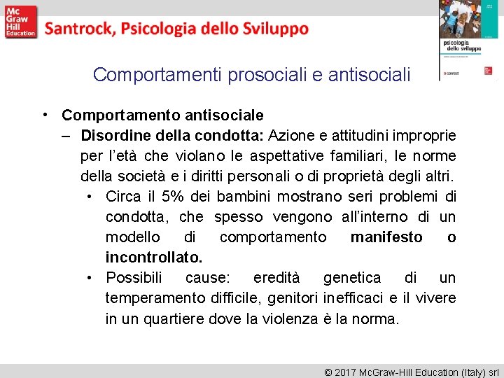Comportamenti prosociali e antisociali • Comportamento antisociale – Disordine della condotta: Azione e attitudini Comportamenti prosociali e antisociali • Comportamento antisociale – Disordine della condotta: Azione e attitudini
