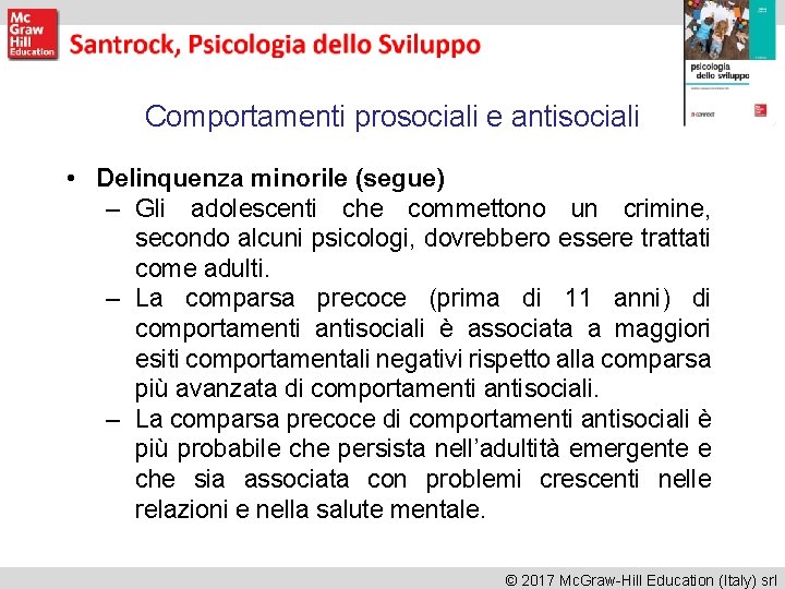 Comportamenti prosociali e antisociali • Delinquenza minorile (segue) – Gli adolescenti che commettono un Comportamenti prosociali e antisociali • Delinquenza minorile (segue) – Gli adolescenti che commettono un