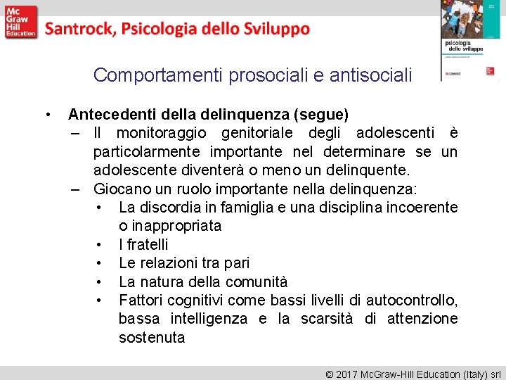 Comportamenti prosociali e antisociali • Antecedenti della delinquenza (segue) – Il monitoraggio genitoriale degli Comportamenti prosociali e antisociali • Antecedenti della delinquenza (segue) – Il monitoraggio genitoriale degli