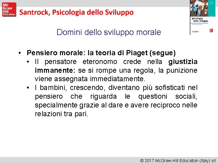 Domini dello sviluppo morale • Pensiero morale: la teoria di Piaget (segue) • Il Domini dello sviluppo morale • Pensiero morale: la teoria di Piaget (segue) • Il