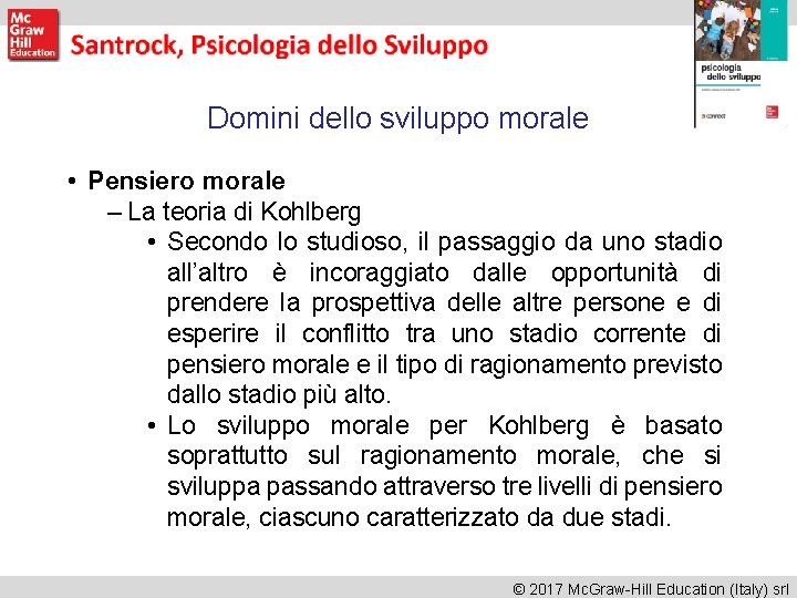 Domini dello sviluppo morale • Pensiero morale – La teoria di Kohlberg • Secondo Domini dello sviluppo morale • Pensiero morale – La teoria di Kohlberg • Secondo