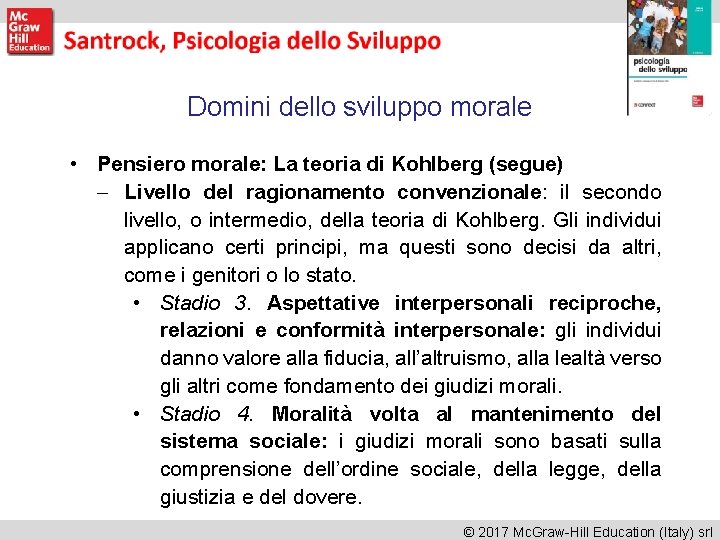 Domini dello sviluppo morale • Pensiero morale: La teoria di Kohlberg (segue) – Livello Domini dello sviluppo morale • Pensiero morale: La teoria di Kohlberg (segue) – Livello