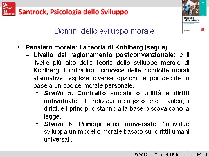 Domini dello sviluppo morale • Pensiero morale: La teoria di Kohlberg (segue) – Livello Domini dello sviluppo morale • Pensiero morale: La teoria di Kohlberg (segue) – Livello