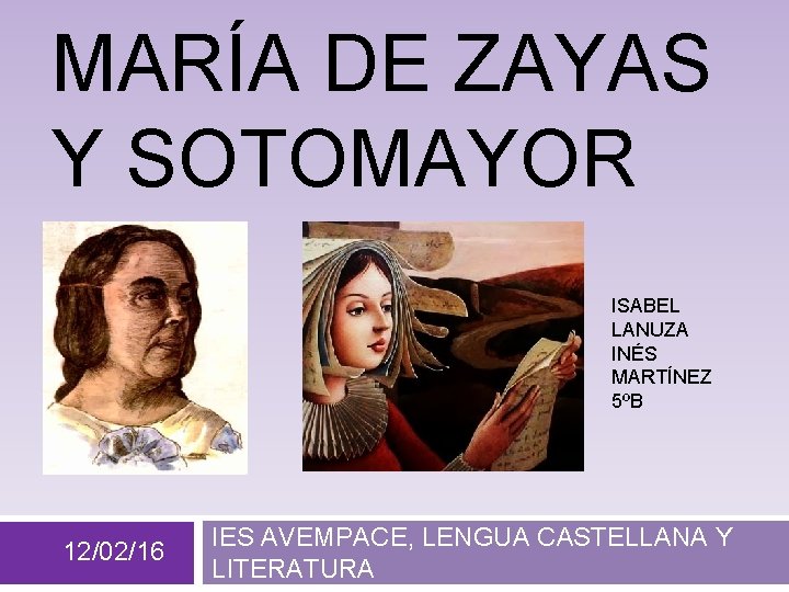 MARÍA DE ZAYAS Y SOTOMAYOR ISABEL LANUZA INÉS MARTÍNEZ 5ºB 12/02/16 IES AVEMPACE, LENGUA