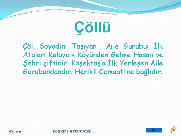 Çöllü Çöl, Soyadını Taşıyan Aile Gurubu: İlk Ataları Kalaycık Köyünden Gelme Hasan ve Şehri