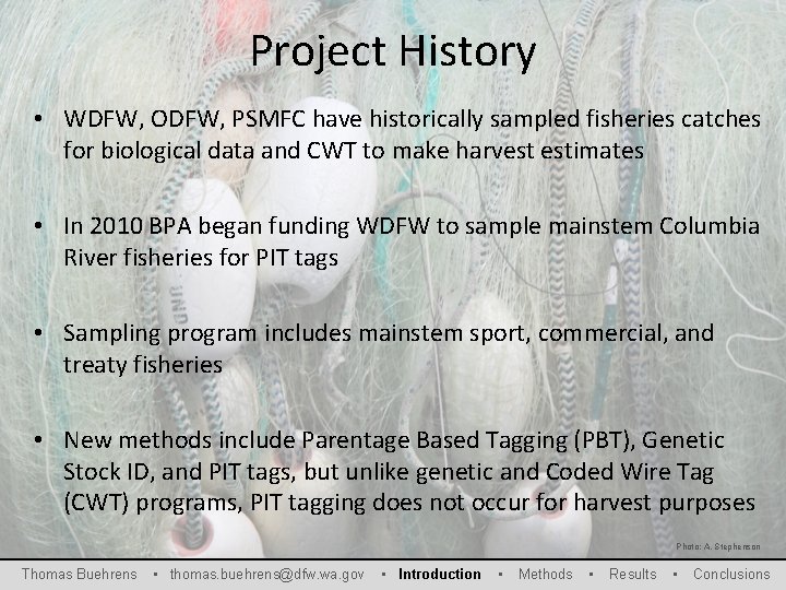Project History • WDFW, ODFW, PSMFC have historically sampled fisheries catches for biological data