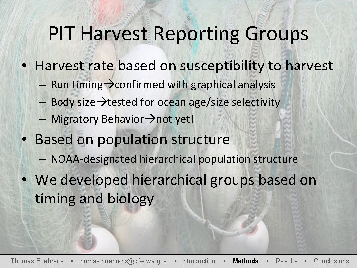 PIT Harvest Reporting Groups • Harvest rate based on susceptibility to harvest – Run